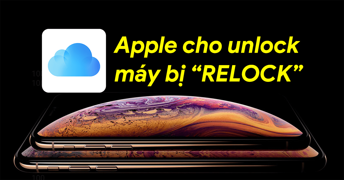 Apple chính thức hỗ trợ Unlock iClould cho máy bị "RELOCK từ xa"