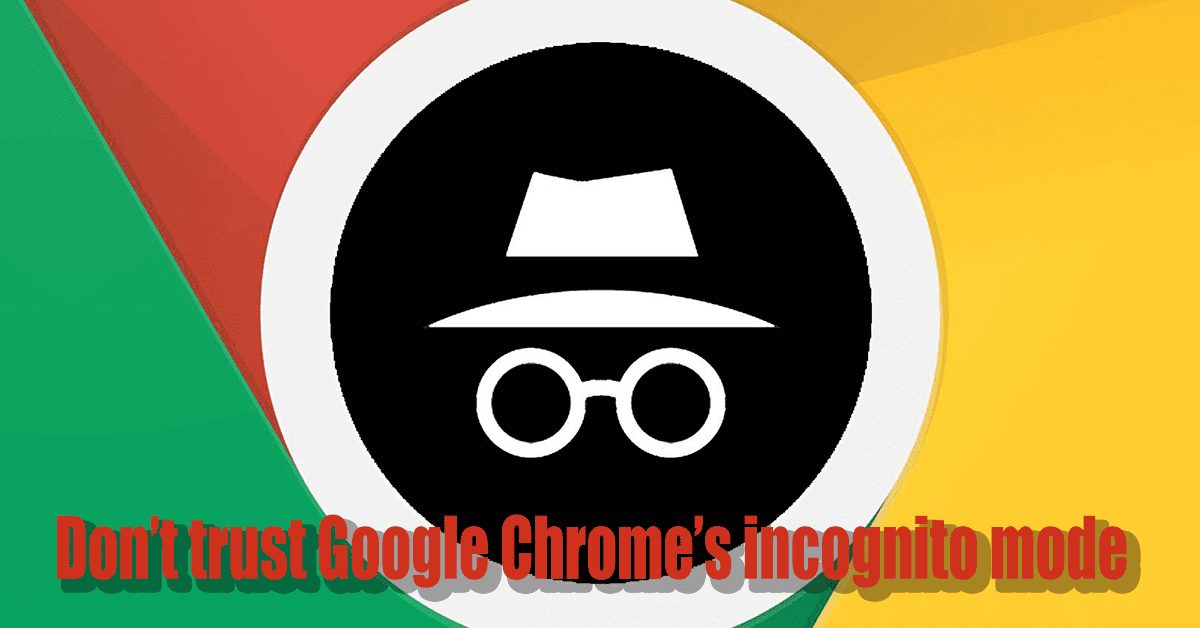 Chế độ ẩn danh trên Google Chrome có thật sự bảo mật và an toàn