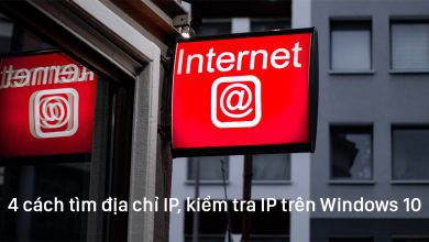 Hướng dẫn 4 cách tìm địa chỉ IP, kiểm tra IP trên Windows 10