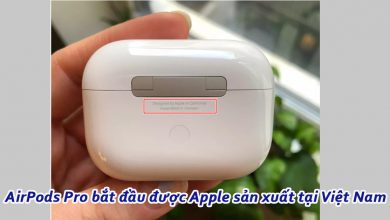 AirPods Pro bắt đầu được Apple sản xuất tại Việt Nam