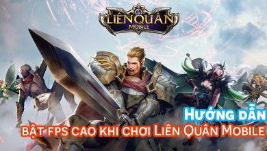 Hướng dẫn bật 60fps khi chơi Liên Quân Mobile cực dễ