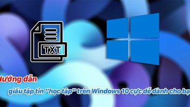 Hướng dẫn giấu tập tin "học tập" trên Windows 10 cực dễ dành cho bạn