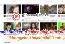 Channel Blocker: Tiện ích giúp xem Youtube không còn khó chịu bởi kênh "rác"