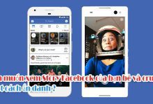Bạn muốn xem Story Facebook của bạn bè và crush một cách ẩn danh ?