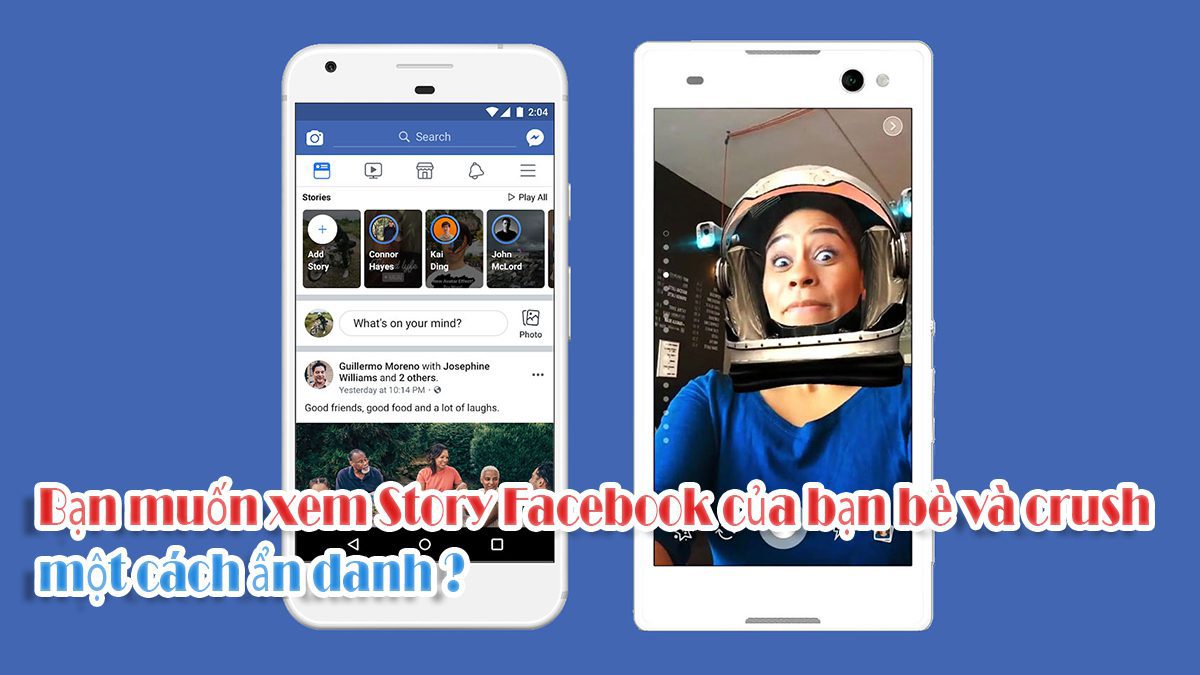 Bạn muốn xem Story Facebook của bạn bè và crush một cách ẩn danh ?