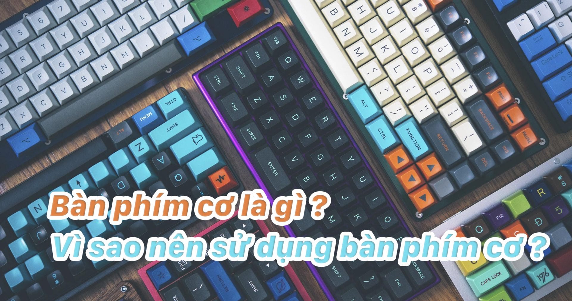 Bàn phím cơ là gì ? Vì sao nên sử dụng bàn phím cơ ?