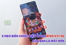 5 mẹo biến chiếc điện thoại vivo V21 5G của bạn lạ mắt hơn