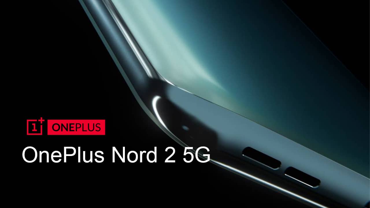 OnePlus Nord 2 5G sắp ra mắt và các thông tin đã được rò rỉ