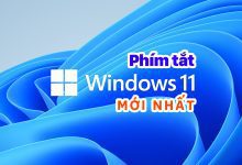 Bạn đã biết hàng loạt phím tắt tiện ích trên Windows 11 mới nhất ?