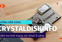 Hướng dẫn dùng CrystalDiskInfo kiểm tra tình trạng sức khoẻ ổ cứng PC, laptop của bạn