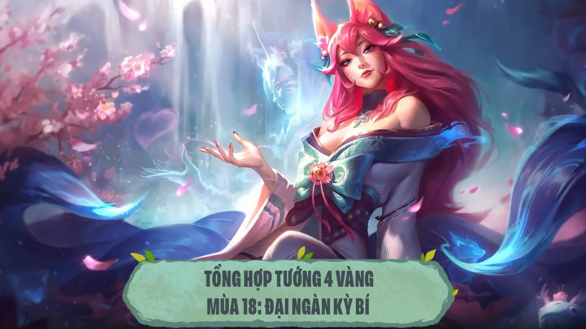 Dàn tướng 4 vàng ĐTCL Mùa 18