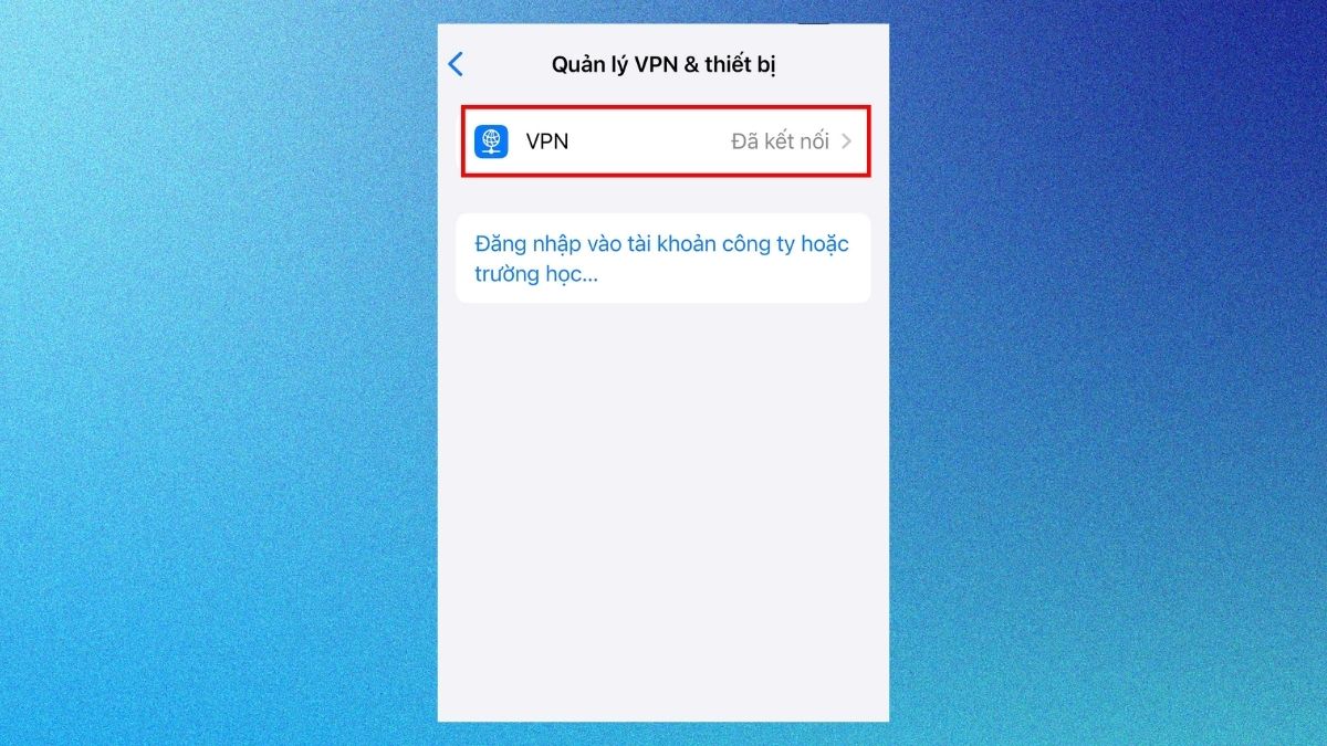 Truy cập mục Cài đặt chung và chọn phần VPN & Quản lý thiết bị
