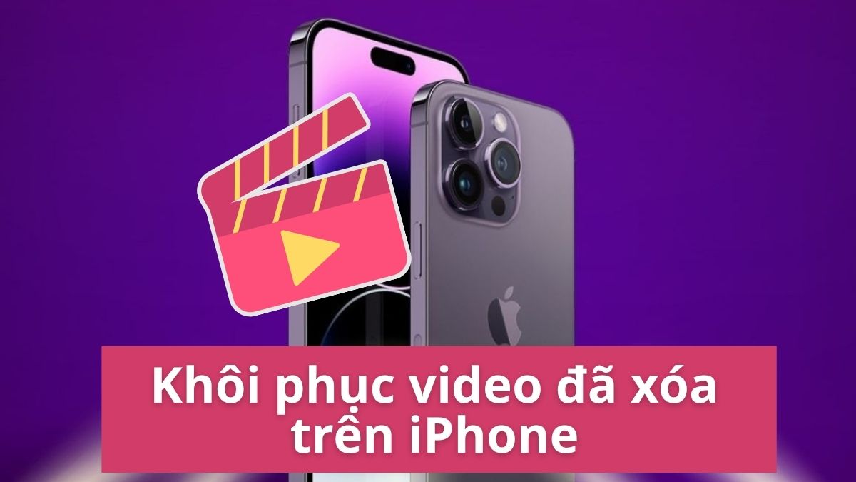 Khôi phục video đã xóa trên iPhone