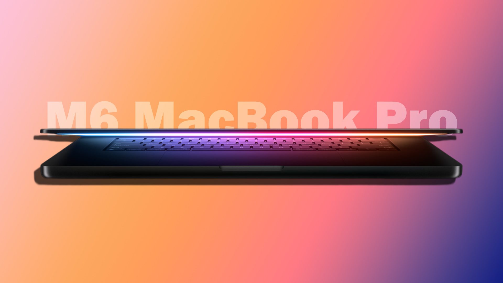 M6 MacBook Pro: Rumors, Release Date, and Every Leak So Far
